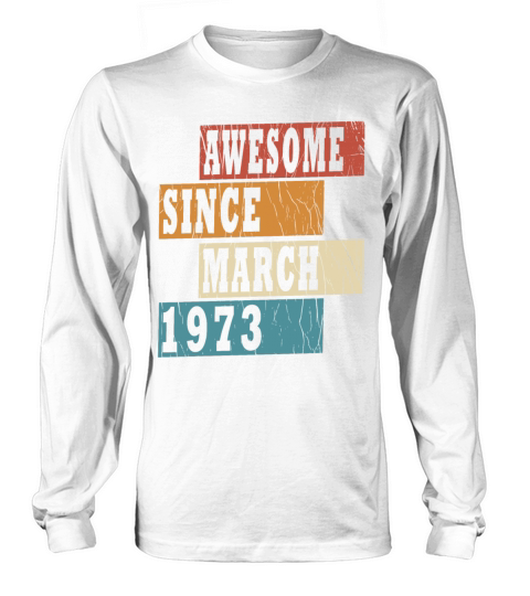 50th birthday man March vintage 1973 classic Long sleeved Unisex