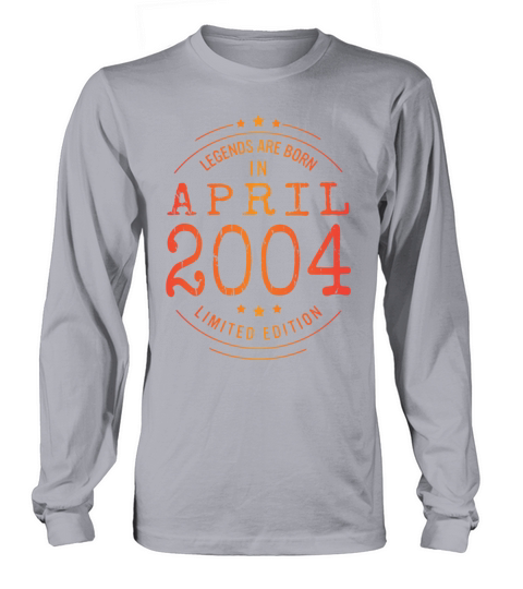 Birthday April 2004 Limited Edition Vintage Legend Long sleeved Unisex