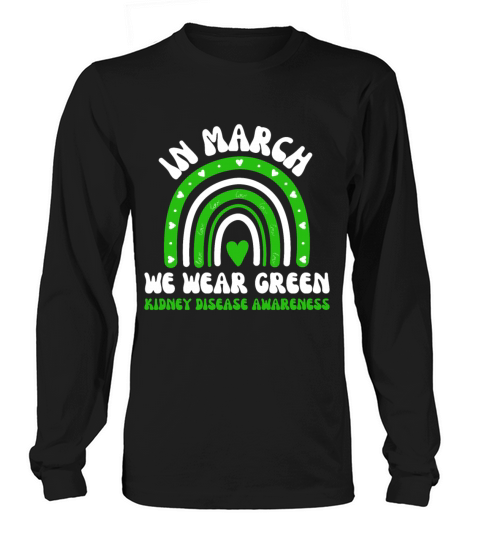 In March We Wear Green Kidney Disease Awareness Long sleeved Unisex