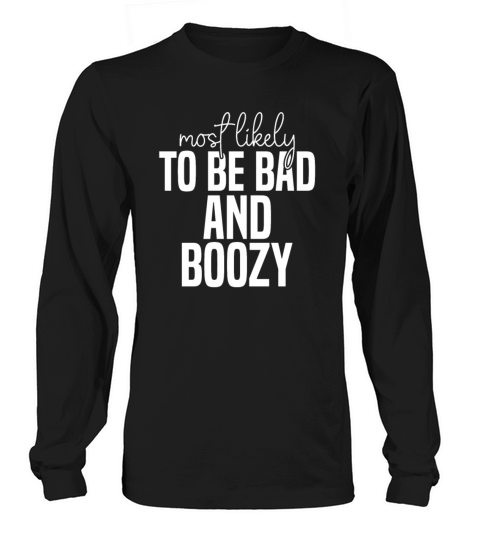 Most likely to be bad and boozy Funny St Patricks Long sleeved Unisex