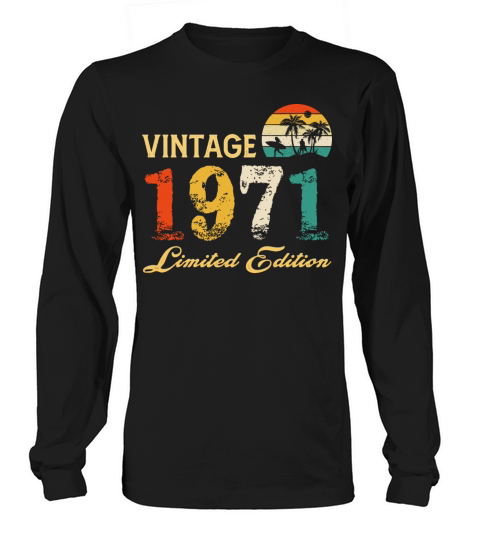 Vintage 1971 Limited Edition Born In 1971 Birthday Long sleeved Unisex