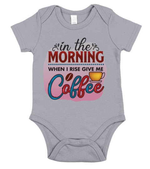 In The Morning When I Rise Give Me Coffee Short Sleeve Baby One-Piece