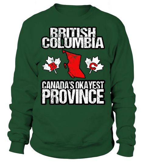 British Columbia Canadas Okayest Province BC Sweatshirt Unisex