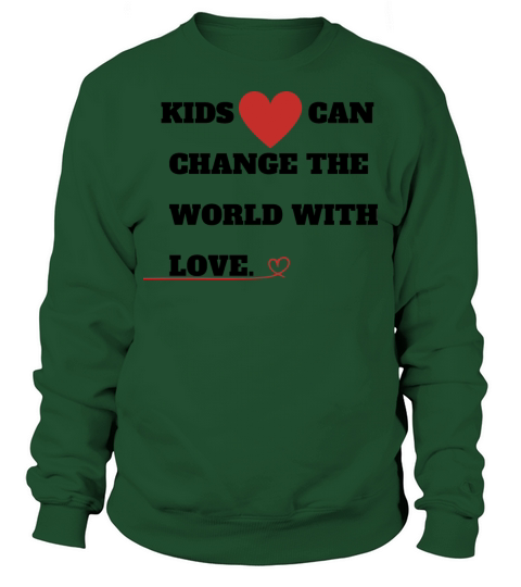 kids can change the world with love Sweatshirt Unisex