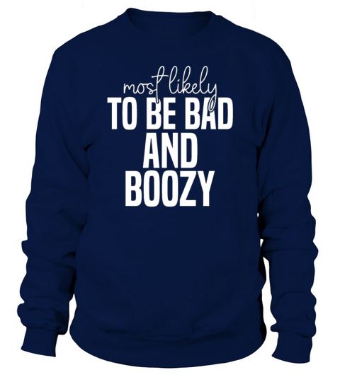 Most likely to be bad and boozy Funny St Patricks Sweatshirt Unisex
