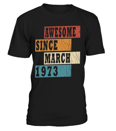 50th birthday man March vintage 1973 classic T-Shirt Unisex