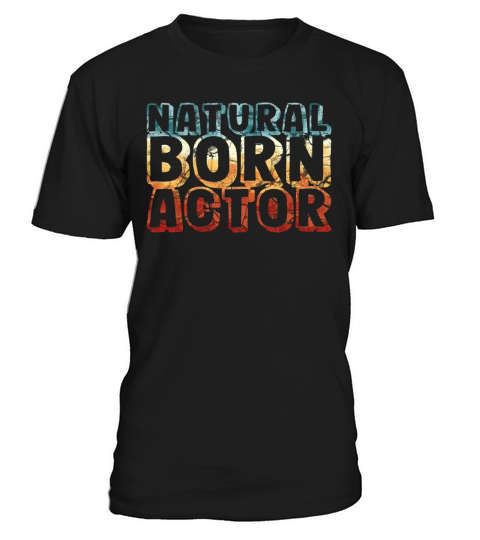 natural born actor - funny retro vintage T-Shirt Unisex