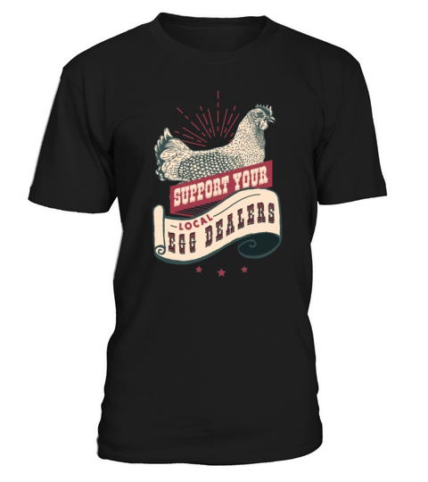Support Your Local Egg Dealers funny eggs dealer T-Shirt Unisex