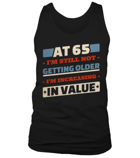 65 Year Old Not Getting Older Quotes 65th Birthday Tank Top Unisex