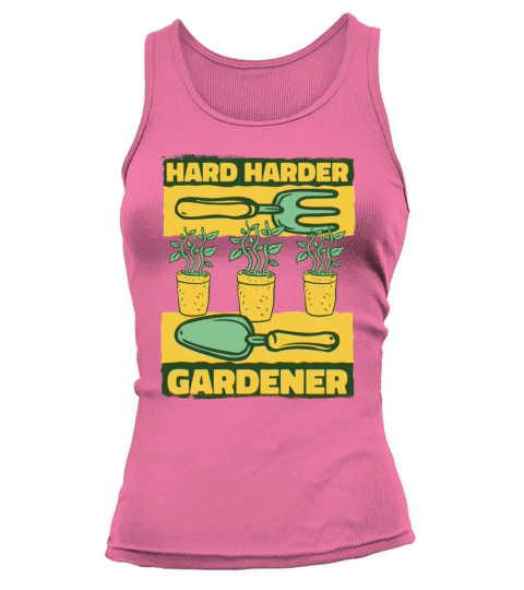 Hard Harder Gardener Ideas Gardener Horticulture Tank top Woman