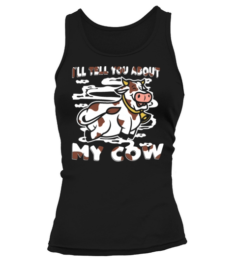 Ill Tell You About My Cow Agriculture Rancher Tank top Woman