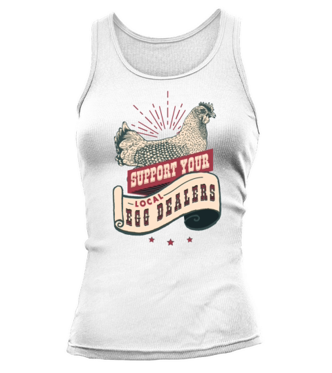 Support Your Local Egg Dealers funny eggs dealer Tank top Woman