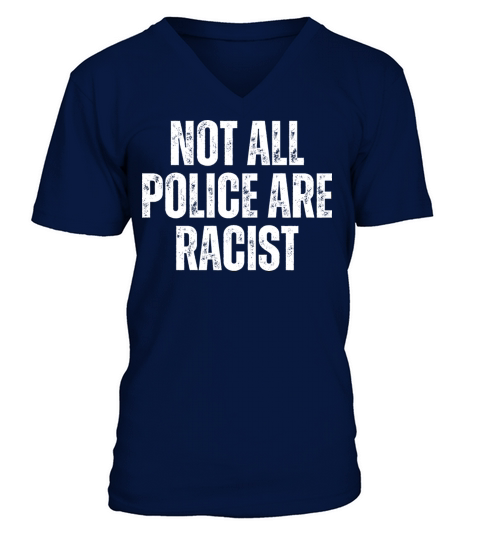 Not All Police Are Racist - Christian Quotes V-Neck T-shirt