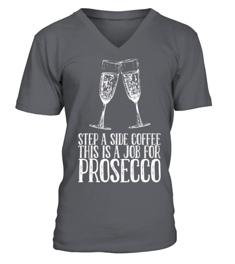 Step A Side Coffee This Is A Job For Prosecco V-Neck T-shirt
