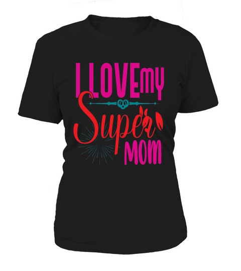I Love My Super Mom Women's T-Shirt