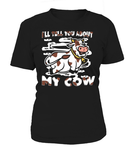 Ill Tell You About My Cow Agriculture Rancher Women's T-Shirt