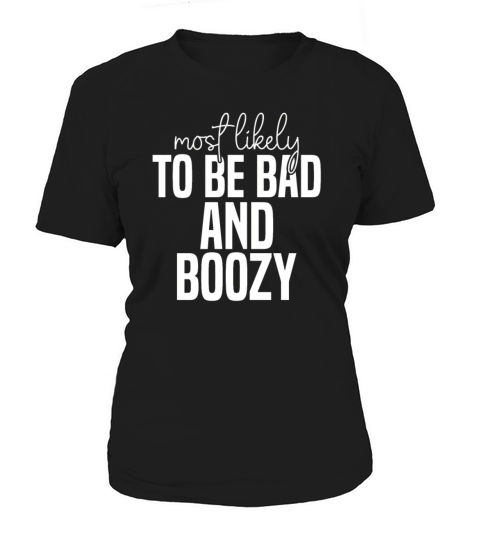 Most likely to be bad and boozy Funny St Patricks Women's T-Shirt