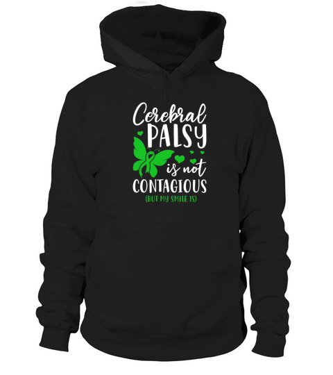 Cerebral Palsy Is Not Contagious But My Smile Is Hoodie Unisex