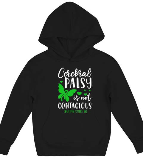 Cerebral Palsy Is Not Contagious But My Smile Is Kids Hoodie