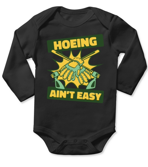 Hoeing Aint Easy Gardener Horticulture Ideas Long Sleeve Baby One-Piece