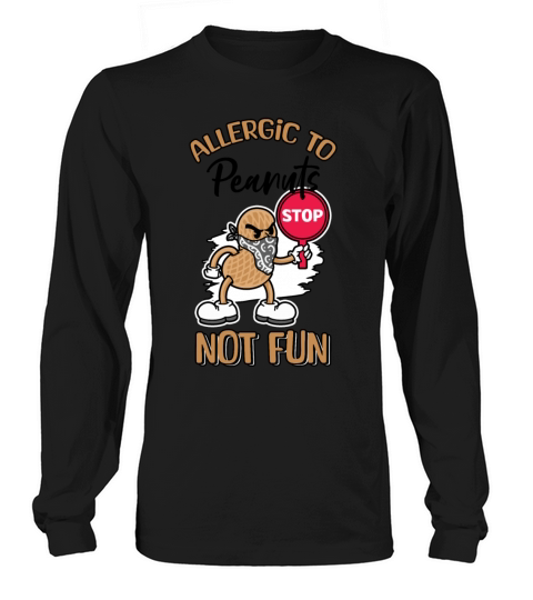 Allergic To Peanuts Not Fun Peanut Allergic Long sleeved Unisex