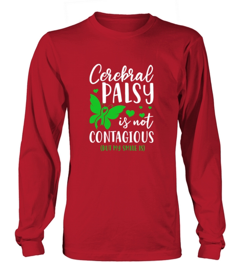 Cerebral Palsy Is Not Contagious But My Smile Is Long sleeved Unisex