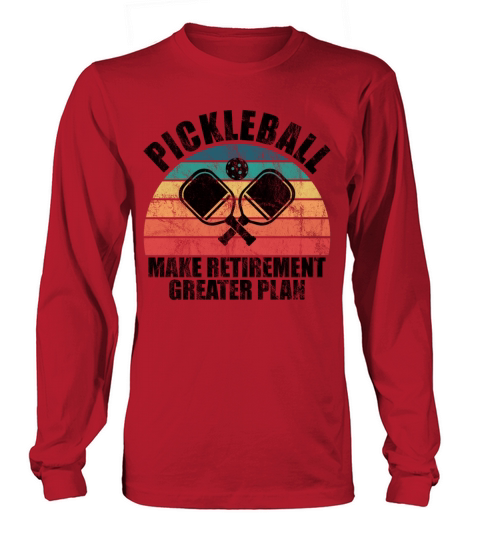 Funny Retro Pickleball Retirement Plan Paddle Love Long sleeved Unisex
