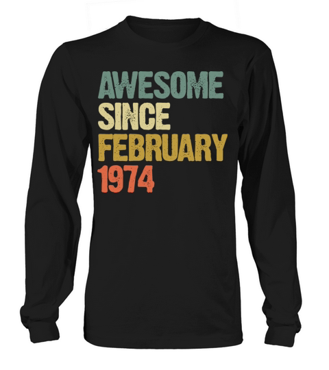 Groovy Retro Awesome Since February 1974 Long sleeved Unisex
