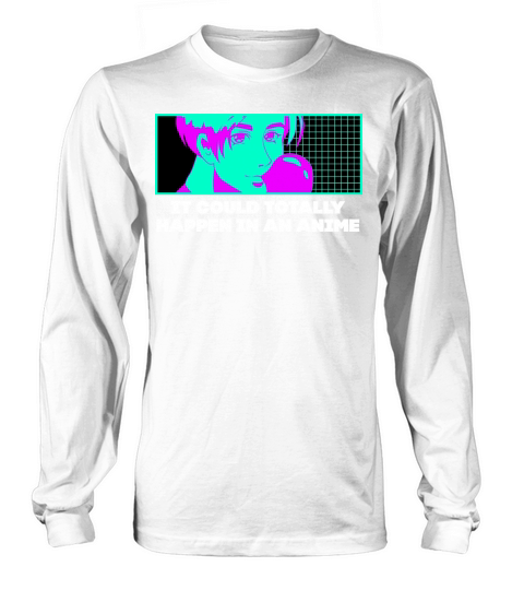 It Could Happen in Anime Manga Sayings Japanese An Long sleeved Unisex