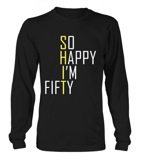 So Happy Im Fifty Funny 50th Birthday Gag 50 Year Long sleeved Unisex