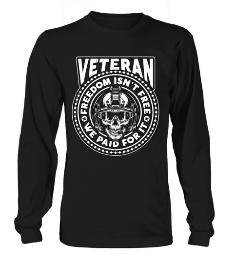 Veteran Freedom Isnt Free We Military Veteran Long sleeved Unisex