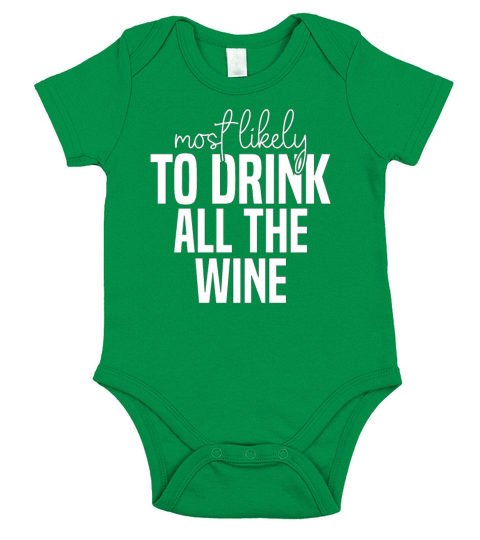 Most likely to drink all the wine Funny St Short Sleeve Baby One-Piece