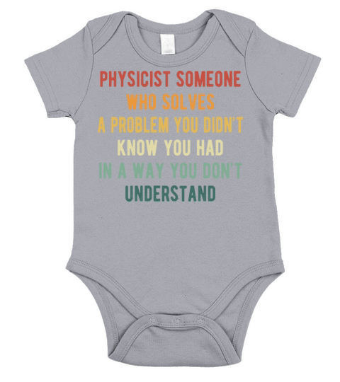 Physicist someone who solves a problem you didn’t Short Sleeve Baby One-Piece