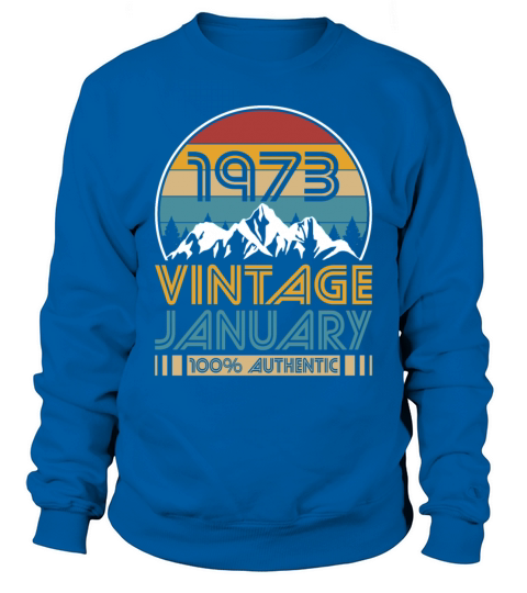 50th birthday january 1973 vintage 1973 Sweatshirt Unisex
