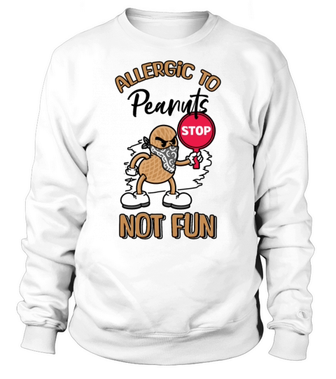 Allergic To Peanuts Not Fun Peanut Allergic Sweatshirt Unisex