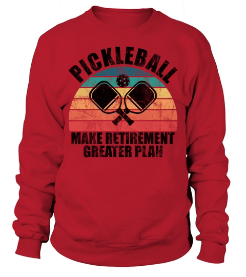 Funny Retro Pickleball Retirement Plan Paddle Love Sweatshirt Unisex