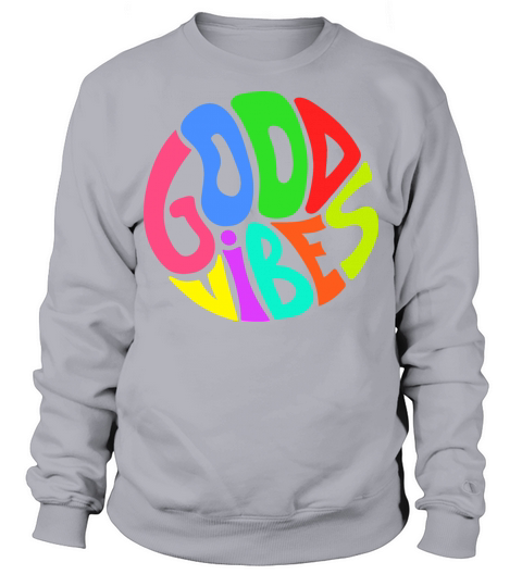 Good Vibes Only Quote in Circle Lettering Colorful Sweatshirt Unisex