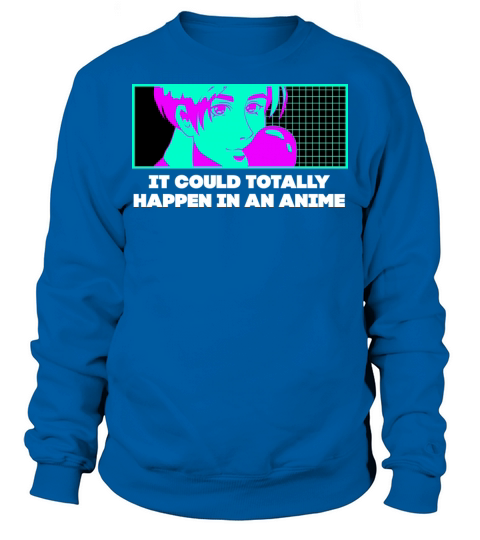 It Could Happen in Anime Manga Sayings Japanese An Sweatshirt Unisex