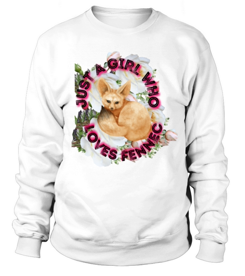 just a girl who loves fennec Sweatshirt Unisex