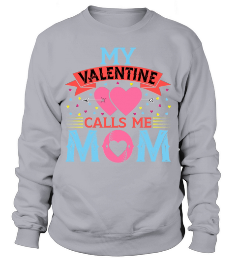 My Valentine Call Me Mom Sweatshirt Unisex