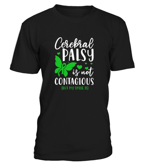 Cerebral Palsy Is Not Contagious But My Smile Is T-Shirt Unisex
