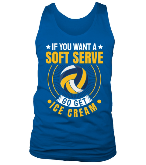 If You Want A Soft Serve Go Get Ice Cream Tank Top Unisex