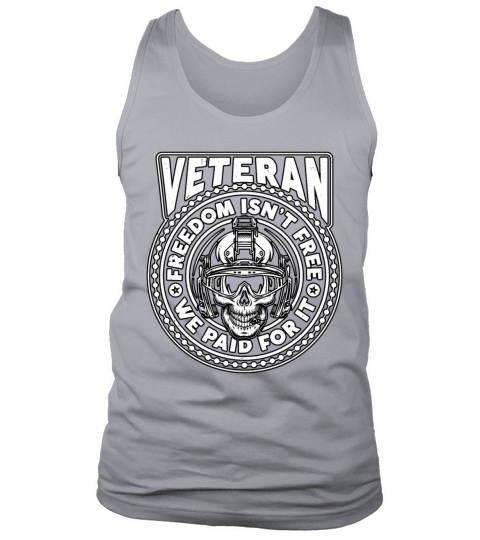 Veteran Freedom Isnt Free We Military Veteran Tank Top Unisex
