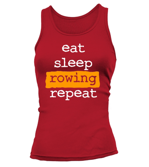 eat sleep rowing repeat - row - rower - cool quote Tank top Woman
