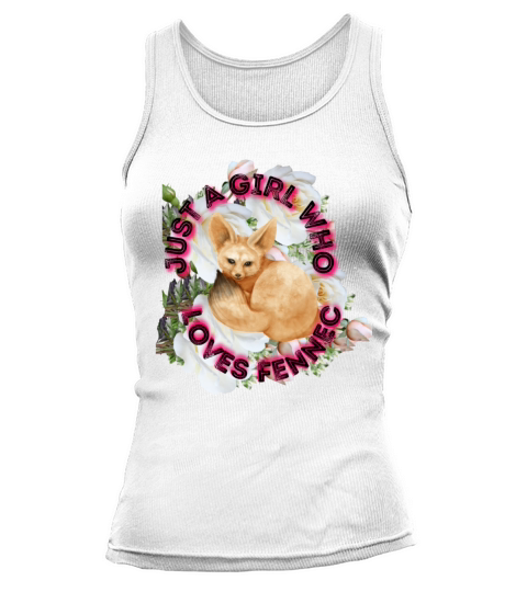 just a girl who loves fennec Tank top Woman