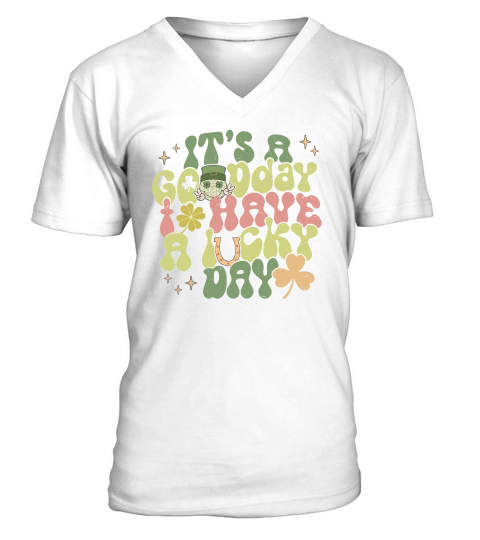 Its A Gooday I Have A Lucky Day St Patricks Day V-Neck T-shirt