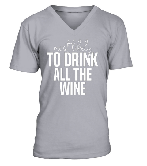 Most likely to drink all the wine Funny St V-Neck T-shirt