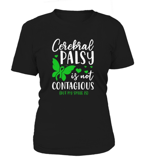 Cerebral Palsy Is Not Contagious But My Smile Is Women's T-Shirt
