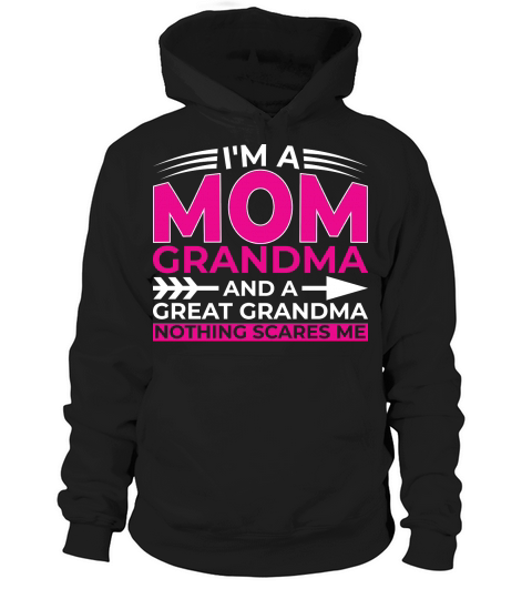 Im A Mom Grandra And A Great Grandma Nothing Scares Me Hoodie Unisex