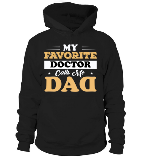 MY FAVORITE DOCTOR CALLS ME DAD Hoodie Unisex